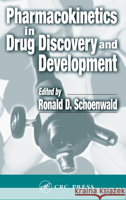 Pharmacokinetics in Drug Discovery and Development Ronald D. Schoenwald Schoenwald D. Schoenwald Ronald D. Schoenwald 9781566769730 CRC