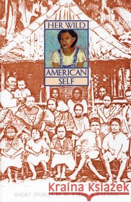 Her Wild American Self M. Evelina Galang 9781566890403 Coffee House Press