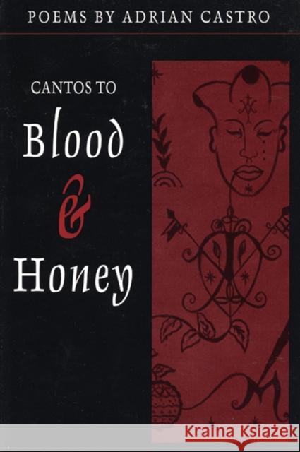 Cantos to Blood & Honey Adrian Castro 9781566890670 Coffee House Press