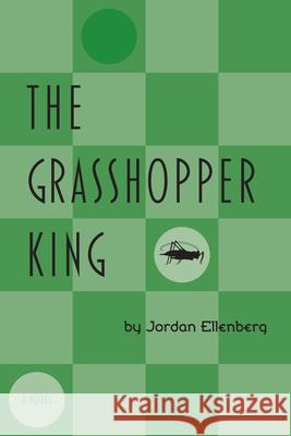 The Grasshopper King Jordan Ellenberg 9781566891394 Coffee House Press