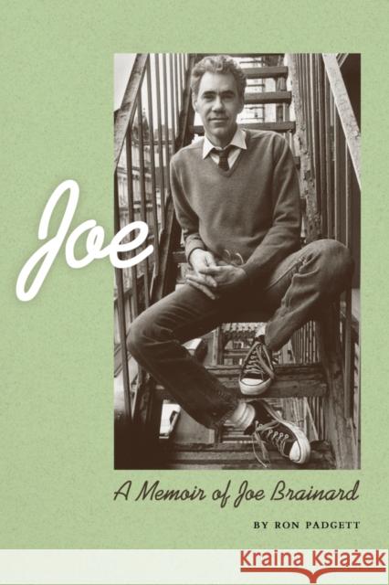 Joe: A Memoir of Joe Brainard Ron Padgett 9781566891592 Coffee House Press