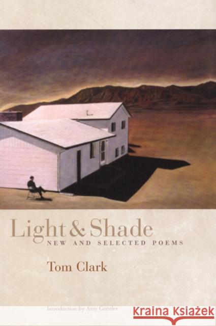 Light and Shade: New and Selected Poems Tom Clark Amy Gerstler 9781566891837 Coffee House Press