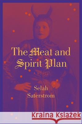 The Meat and Spirit Plan Selah Saterstrom 9781566892018