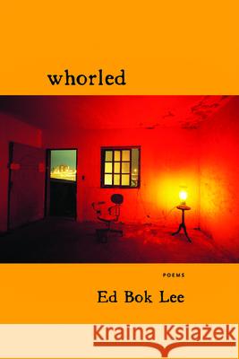 Whorled Ed Bok Lee 9781566892780 Coffee House Press