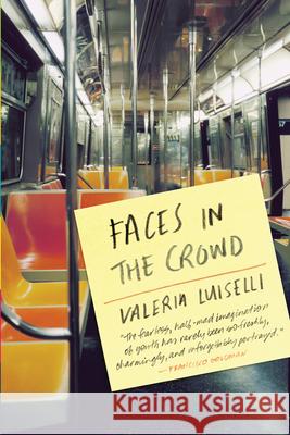 Faces in the Crowd Valeria Luiselli Christina Macsweeney 9781566893541 Coffee House Press