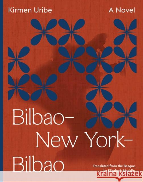 Bilbao-New York-Bilbao Kirmen Uribe Elizabeth Macklin 9781566896498 Coffee House Press