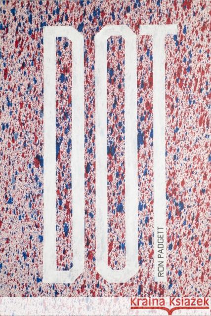 Dot Ron Padgett 9781566896559 Coffee House Press