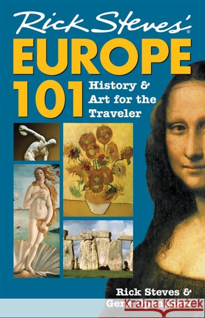 Rick Steves' Europe 101: History and Art for the Traveler Steves, Rick 9781566915168 Avalon Travel Publishing