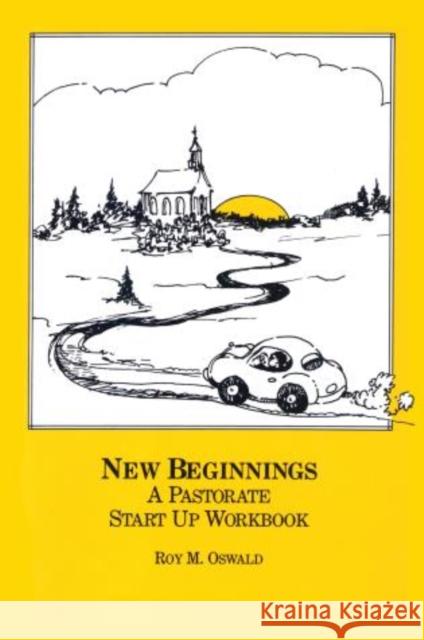 New Beginnings: The Pastorate Start Up Workbook Oswald, Roy M. 9781566990325 Rowman & Littlefield Publishers