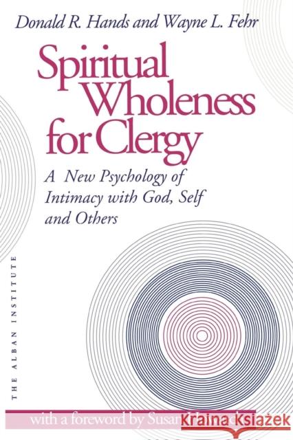 Spiritual Wholeness for Clergy: A New Psychology of Intimacy with God, Self, and Others Hands, Donald R. 9781566991070 Rowman & Littlefield Publishers