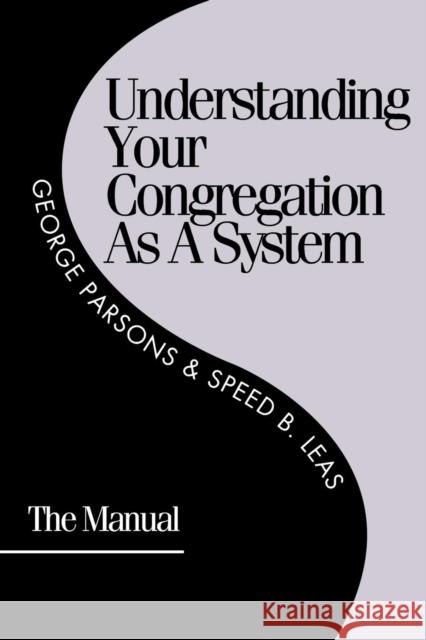 Understanding Your Congregation as a System: The Manual Parsons, George D. 9781566991186 Alban Institute