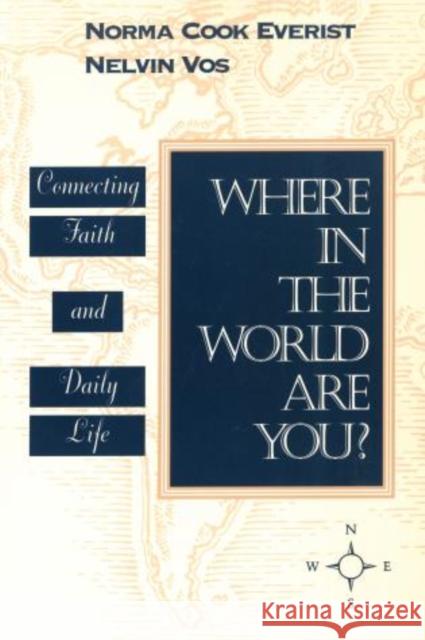 Where in the World Are You?: Connecting Faith & Daily Life Everist, Norma Cook 9781566991674 Rowman & Littlefield Publishers