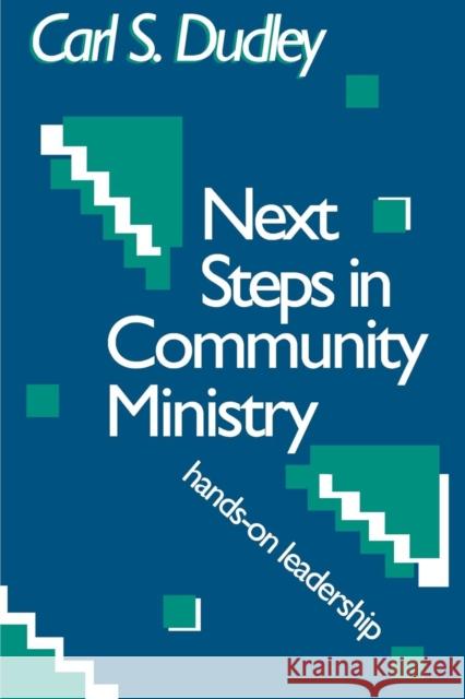 Next Steps in Community Ministry: Hands-On Leadership Dudley, Carl S. 9781566991681 Alban Institute