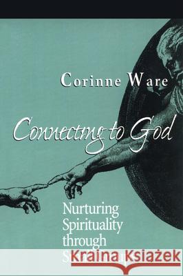 Connecting to God: Nurturing Spirituality Through Small Groups Ware, Corinne 9781566991834 Alban Institute