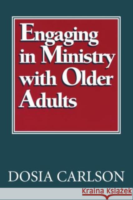 Engaging in Ministry with Older Adults Dosia Carlson 9781566991865 Rowman & Littlefield Publishers