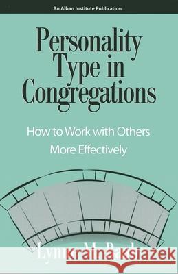 Personality Type in Congregations: How to Work with Others More Effectively Baab, Lynne M. 9781566991995 Alban Institute