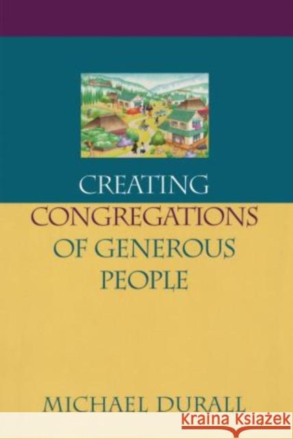Creating Congregations of Generous People Michael Durall 9781566992206 Rowman & Littlefield Publishers