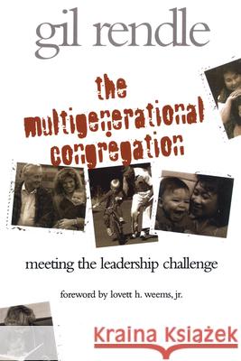 The Multigenerational Congregation: Meeting the Leadership Challenge Rendle, Gilbert R. 9781566992527