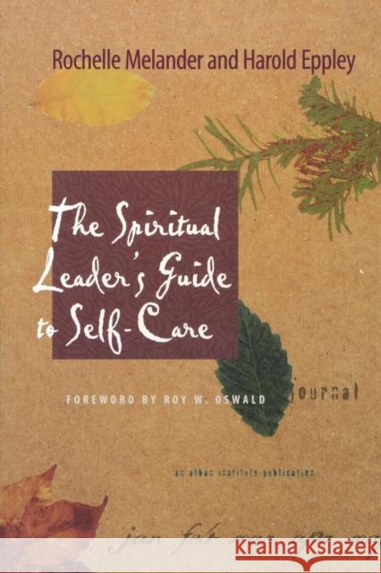 The Spiritual Leader's Guide to Self-Care Rochelle Melander Harold Eppley 9781566992626