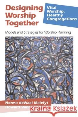 Designing Worship Together: Models and Strategies for Worship Planning Malefyt, Norma Dewaal 9781566992961 Rowman & Littlefield Publishers