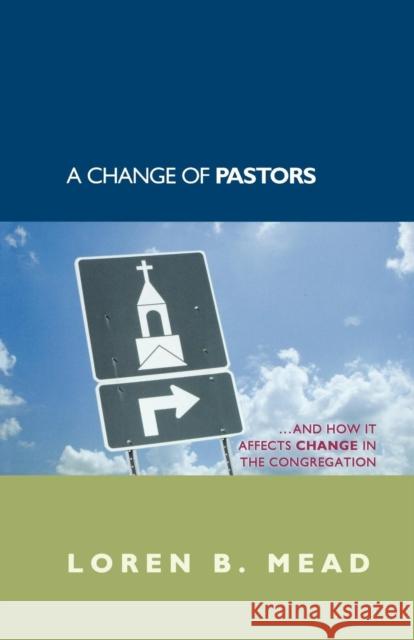 A Change of Pastors ... and How It Affects Change in the Congregation Mead, Loren B. 9781566993098
