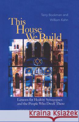 This House We Build: Lessons for Healthy Synagogues and the People Who Dwell There Bookman, Terry 9781566993333