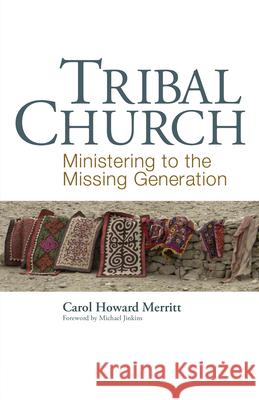 Tribal Church: Ministering to the Missing Generation Merritt, Carol Howard 9781566993470