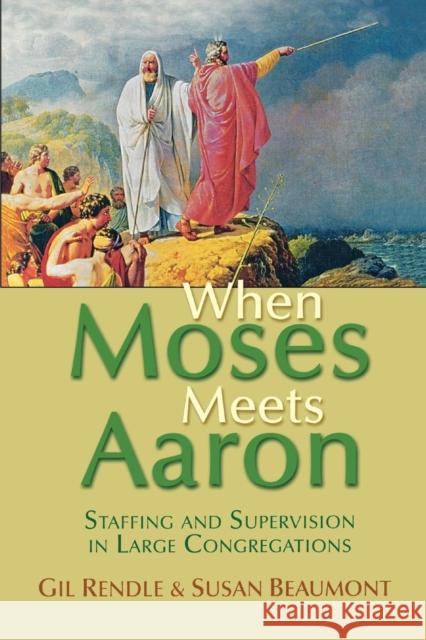When Moses Meets Aaron: Staffing and Supervision in Large Congregations Beaumont, Susan 9781566993517