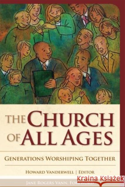 The Church of All Ages: Generations Worshiping Together Vanderwell, Howard A. 9781566993586