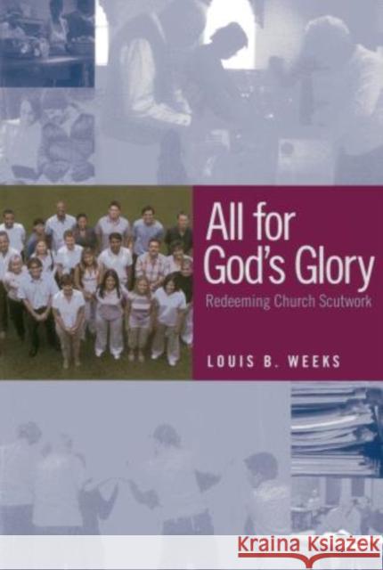 All for God's Glory: Redeeming Church Scutwork Weeks, Louis B. 9781566993791 Rowman & Littlefield Publishers