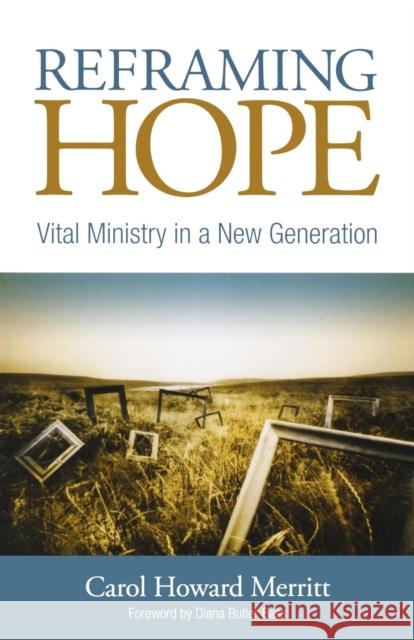 Reframing Hope: Vital Ministry in a New Generation Merritt, Carol Howard 9781566993944