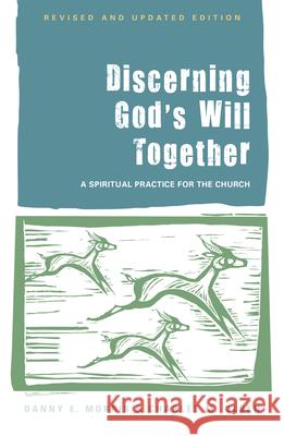 Discerning God's Will Together: A Spiritual Practice for the Church, (Revised and Updated Edition) Morris, Danny E. 9781566994255 Rowman & Littlefield Publishers