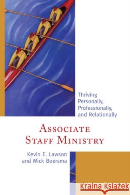 Associate Staff Ministry: Thriving Personally, Professionally, and Relationally, Second Edition Lawson, Kevin E. 9781566994422 Rowman & Littlefield Publishers