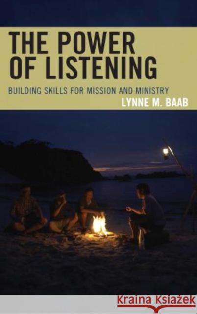 The Power of Listening: Building Skills for Mission and Ministry Baab, Lynne M. 9781566997119 Rowman & Littlefield Publishers