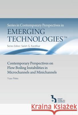 Contemporary Perspectives on Flow Boiling Instabilities in Microchannels and Minichannels Yoav Peles Satish G. Kandlikar  9781567002775