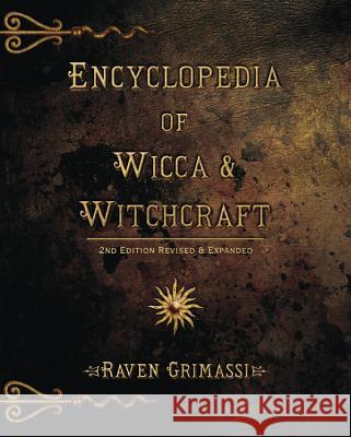 Encyclopedia of Wicca & Witchcraft Raven Grimassi 9781567182576 Llewellyn Publications
