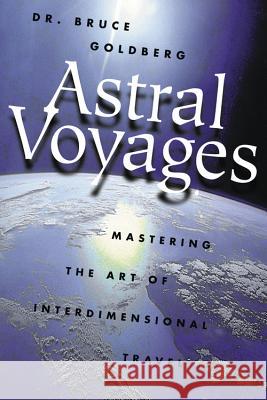 Astral Voyages Bruce Goldberg Dr Goldberg 9781567183085