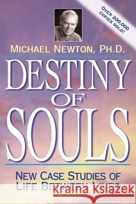 Destiny of Souls: New Case Studies of Life Between Lives Michael Newton 9781567184990 Llewellyn Publications,U.S.