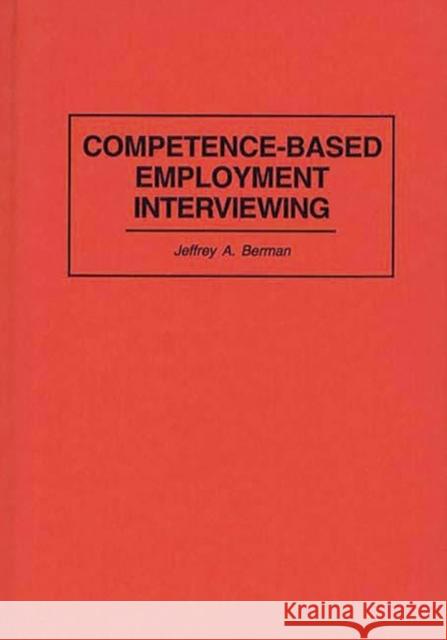 Competence-Based Employment Interviewing Jeffrey A. Berman 9781567200508