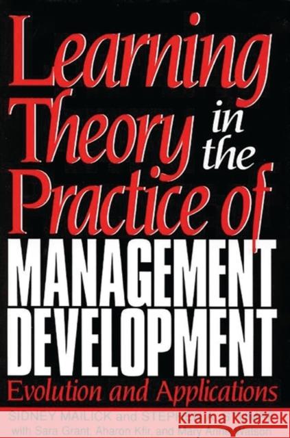 Learning Theory in the Practice of Management Development: Evolution and Applications Grant, Sara 9781567200522 Quorum Books