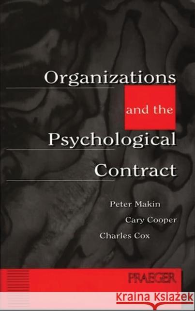 Organizations and the Psychological Contract: Managing People at Work Makin, Peter 9781567200911 Quorum Books