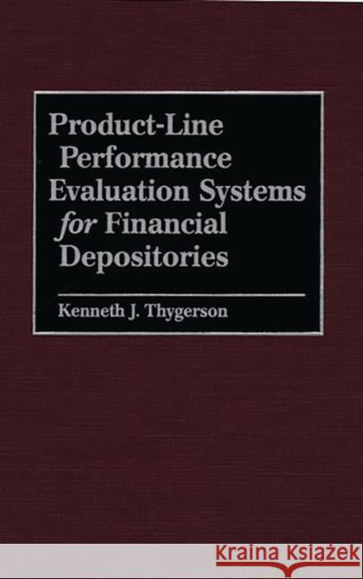 Product-Line Performance Evaluation Systems for Financial Depositories Kenneth J. Thygerson 9781567201048 Quorum Books