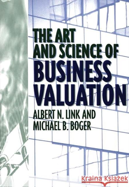 The Art and Science of Business Valuation Albert N. Link Michael B. Boger James H. Ogburn 9781567201710