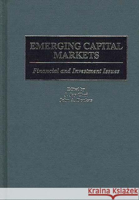 Emerging Capital Markets: Financial and Investment Issues Choi, J. Jay 9781567201772 Quorum Books