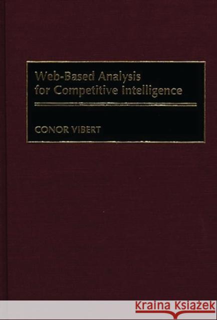 Web-Based Analysis for Competitive Intelligence Conor Vibert 9781567203196