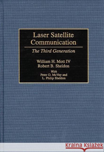 Laser Satellite Communication: The Third Generation Mott, William H. 9781567203295 Quorum Books