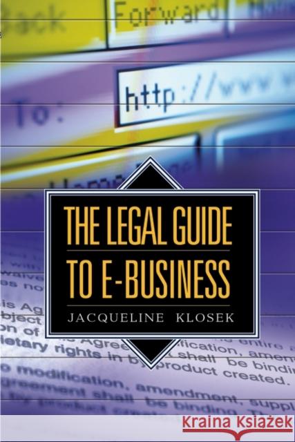 The Legal Guide to E-Business Jacqueline Klosek 9781567204032 Praeger Publishers