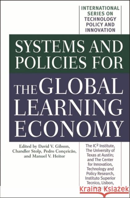 Systems and Policies for the Global Learning Economy Anders Drejer David V., Editor Gibson Chandler Stolp 9781567204766 Praeger Publishers