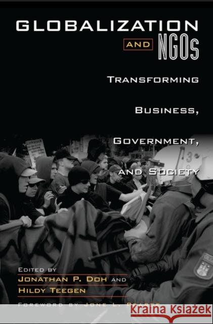 Globalization and Ngos: Transforming Business, Government, and Society Doh, Jonathan P. 9781567204995 Praeger Publishers