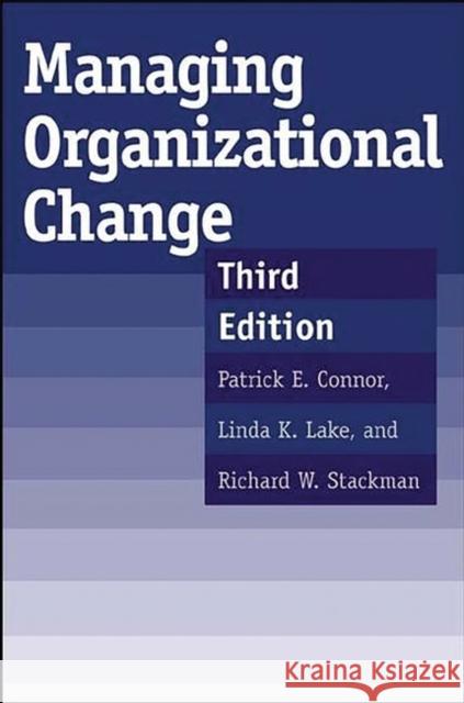 Managing Organizational Change: Third Edition Connor, Patrick E. 9781567205091 Praeger Publishers